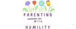Parenting With Humility - A Parenting Blog For Parents, Moms