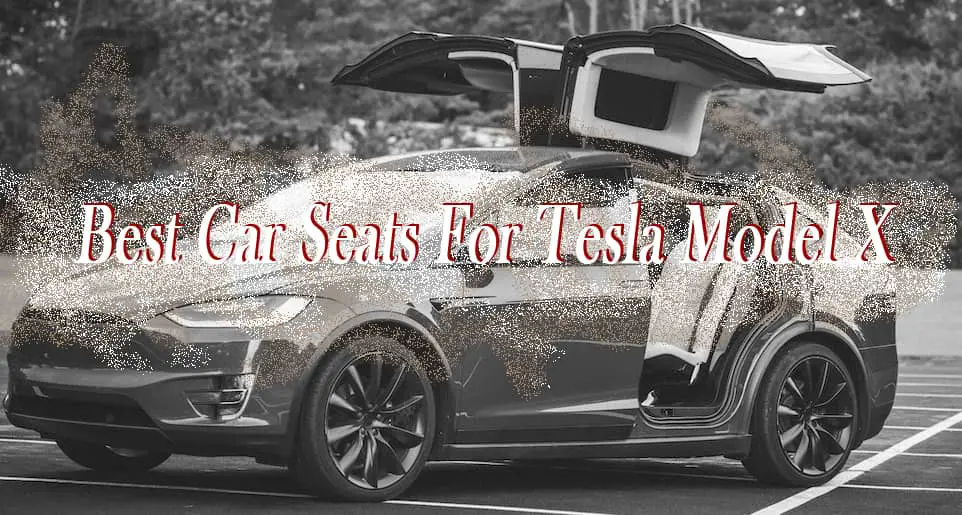 Best Car Seats For Tesla Model X Second & Third Rows