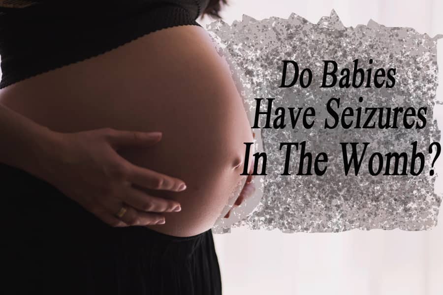 do-babies-have-seizures-in-the-womb-what-it-feels-like