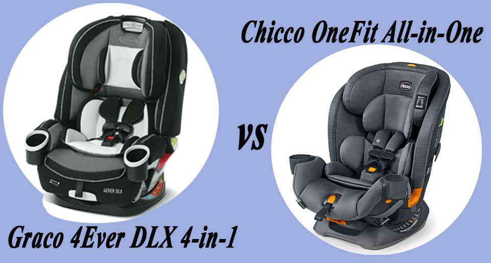 Graco 4Ever DLX Vs Chicco OneFit Comprehensive Comparison